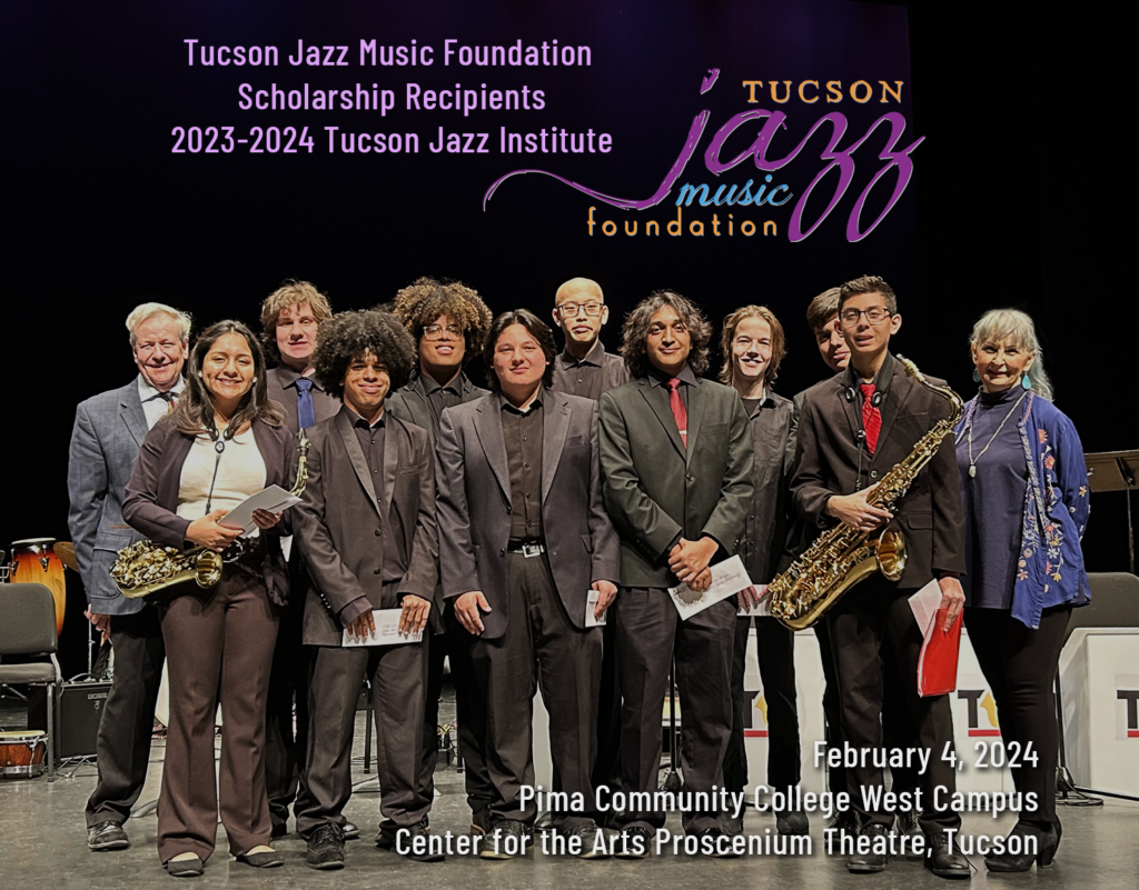 Tucson Jazz Music Foundation Scholarship Recipients
2023-2024 Tucson Jazz Institute Students
